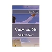 Cancer and Me: My experience with non-Hodgkin’s lymphoma Cancer and Me: My experience with non-Hodgkin’s lymphoma Kindle Paperback