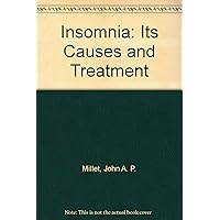 Insomnia: Its Causes and Treatment Insomnia: Its Causes and Treatment Hardcover