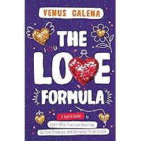 The Love Formula: A Teen’s Guide to Learn What True Love Feels Like, Get Over Breakups, and Ultimately Thrive in Love The Love Formula: A Teen’s Guide to Learn What True Love Feels Like, Get Over Breakups, and Ultimately Thrive in Love Paperback Kindle Audible Audiobook Hardcover