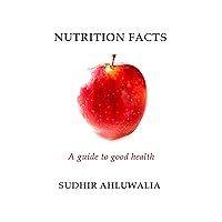 Nutrition Facts: A guide to good health Nutrition Facts: A guide to good health Kindle Paperback