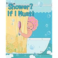 Shower? If I Must! Shower? If I Must! Paperback Kindle