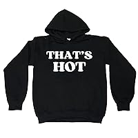 That's hot sweatshirt pullover hoodie