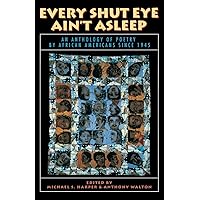Every Shut Eye Ain't Asleep: An Anthology of Poetry by African Americans Since 1945 Every Shut Eye Ain't Asleep: An Anthology of Poetry by African Americans Since 1945 Paperback Hardcover