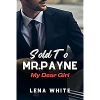 Sold To Mr.Payne: My Dear Girl Sold To Mr.Payne: My Dear Girl Kindle Paperback