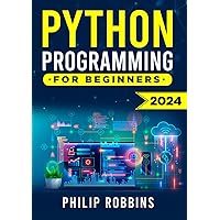 Python Programming for Beginners: The Complete Guide to Mastering Python in 7 Days with Hands-On Exercises – Top Secret Coding Tips to Get an Unfair Advantage and Land Your Dream Job! Python Programming for Beginners: The Complete Guide to Mastering Python in 7 Days with Hands-On Exercises – Top Secret Coding Tips to Get an Unfair Advantage and Land Your Dream Job! Paperback Hardcover