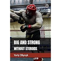 Big and Strong Without Steroids Big and Strong Without Steroids Hardcover Paperback