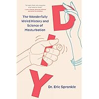 DIY: The Wonderfully Weird History and Science of Masturbation DIY: The Wonderfully Weird History and Science of Masturbation Paperback Kindle Audible Audiobook Audio CD