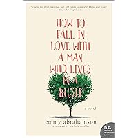 How to Fall In Love with a Man Who Lives in a Bush: A Novel How to Fall In Love with a Man Who Lives in a Bush: A Novel Kindle Audible Audiobook Paperback Audio CD