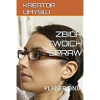 ZBIÓR TWOICH SPRAW: PLANER DNIA (Polish Edition)