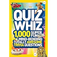 National Geographic Kids Quiz Whiz: 1,000 Super Fun, Mind-bending, Totally Awesome Trivia Questions National Geographic Kids Quiz Whiz: 1,000 Super Fun, Mind-bending, Totally Awesome Trivia Questions Paperback Library Binding