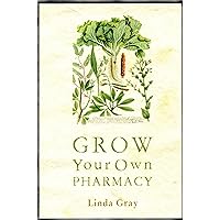 Grow Your Own Pharmacy Grow Your Own Pharmacy Paperback