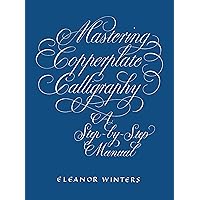 Mastering Copperplate Calligraphy: A Step-by-Step Manual (Lettering, Calligraphy, Typography) Mastering Copperplate Calligraphy: A Step-by-Step Manual (Lettering, Calligraphy, Typography) Paperback Spiral-bound Hardcover
