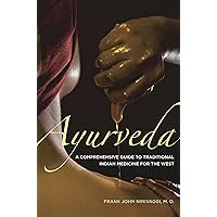Ayurveda: A Comprehensive Guide to Traditional Indian Medicine for the West Ayurveda: A Comprehensive Guide to Traditional Indian Medicine for the West Hardcover Paperback
