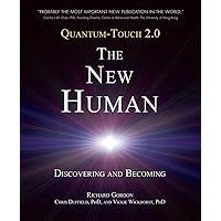 Quantum-Touch 2.0 - The New Human: Discovering and Becoming Quantum-Touch 2.0 - The New Human: Discovering and Becoming Paperback Kindle