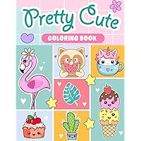 Pretty Cute Coloring Book for Girls Ages 4-8: 50 Delightful Kawaii Coloring Pages for Kids Featuring Animals, Sweet Treats, Unicorns, Mermaids, and More!