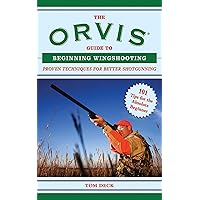 The Orvis Guide to Beginning Wingshooting: Proven Techniques for Better Shotgunning (Orvis Guides) The Orvis Guide to Beginning Wingshooting: Proven Techniques for Better Shotgunning (Orvis Guides) Paperback Kindle Mass Market Paperback
