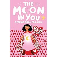 The Moon In You: A Period Book For Girls