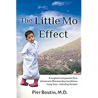 The Little Mo Effect: A Surgeon’s Compassion for a Charismatic Moroccan Boy Transforms Many Lives The Little Mo Effect: A Surgeon’s Compassion for a Charismatic Moroccan Boy Transforms Many Lives Kindle Paperback