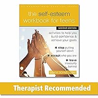 The Self-Esteem Workbook for Teens: Activities to Help You Build Confidence and Achieve Your Goals The Self-Esteem Workbook for Teens: Activities to Help You Build Confidence and Achieve Your Goals Paperback Kindle