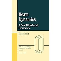 Beam Dynamics (The Physics and Technology of Particle and Photon Beams Book 8) Beam Dynamics (The Physics and Technology of Particle and Photon Beams Book 8) Kindle Hardcover Paperback