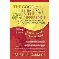 The Good The Bad & The Difference: How to Talk with Children about Values The Good The Bad & The Difference: How to Talk with Children about Values Paperback Kindle