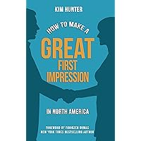 How to Make a Great First Impression in North America How to Make a Great First Impression in North America Kindle Paperback