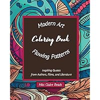 Modern Art Flowing Patterns Coloring Book: 75 high-quality easy-to-color pages - Highlighted with famous life quotations - Meditative and relaxing art for adults of all ages