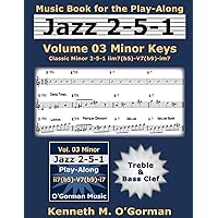 Jazz 2-5-1 Volume 03 Minor Keys: Classic Minor 2-5-1 iim7(b5)-V7(b9)-im7 (Jazz 2-51 Practice) Jazz 2-5-1 Volume 03 Minor Keys: Classic Minor 2-5-1 iim7(b5)-V7(b9)-im7 (Jazz 2-51 Practice) Paperback