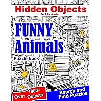 Hidden Objects Book for Adults Funny Animals: Find Hidden Object Search and Find Picture Puzzles Hidden Objects Book for Adults Funny Animals: Find Hidden Object Search and Find Picture Puzzles Paperback