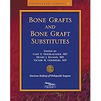 Bone Grafts And Bone Graft Substitutes (Monograph) Bone Grafts And Bone Graft Substitutes (Monograph) Kindle Paperback
