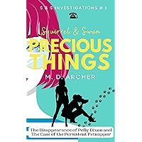 Squirrel & Swan Precious Things: A NOW COMPLETE light-hearted and contemporary private investigators / mystery series. (S & S Investigations Book 1) Squirrel & Swan Precious Things: A NOW COMPLETE light-hearted and contemporary private investigators / mystery series. (S & S Investigations Book 1) Kindle Paperback