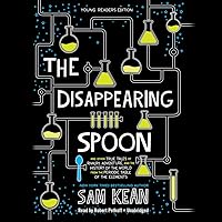 The Disappearing Spoon: And Other True Tales of Rivalry, Adventure, and the History of the World from the Periodic Table of the Elements The Disappearing Spoon: And Other True Tales of Rivalry, Adventure, and the History of the World from the Periodic Table of the Elements Paperback Audible Audiobook Kindle Hardcover Audio CD