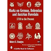 Marks on German, Bohemian, and Austrian Porcelain 1710 to the Present (Schiffer Book for Collectors) Marks on German, Bohemian, and Austrian Porcelain 1710 to the Present (Schiffer Book for Collectors) Hardcover Paperback