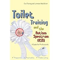 Toilet Training and the Autism Spectrum (ASD) Toilet Training and the Autism Spectrum (ASD) Paperback eTextbook