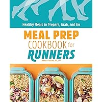 Meal Prep Cookbook for Runners: Healthy Meals to Prepare, Grab, and Go Meal Prep Cookbook for Runners: Healthy Meals to Prepare, Grab, and Go Paperback Kindle