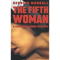 The Fifth Woman (Kurt Wallander Mystery Book 6) The Fifth Woman (Kurt Wallander Mystery Book 6) Kindle Paperback Audible Audiobook Hardcover Mass Market Paperback Audio CD