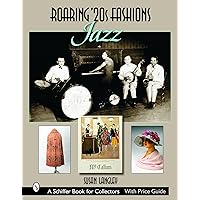 Roaring 20s Fashions: Jazz (Schiffer Book for Collectors) Roaring 20s Fashions: Jazz (Schiffer Book for Collectors) Hardcover