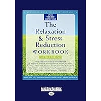 The Relaxation & Stress Reduction Workbook: Sixth Edition The Relaxation & Stress Reduction Workbook: Sixth Edition Paperback