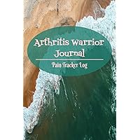 Arthritis Warrior Journal - Pain Tracker Log Book - Arthritis Warrior Log Book - Great Gift Idea - Rheumatoid Arthritis Journal - Juvenile Arthritis Awareness