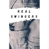 Real Swingers: A Guided Tour of the Secret World of Sex with Strangers