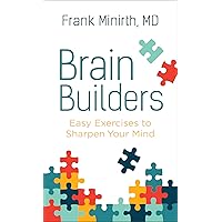 Brain Builders: Easy Exercises to Sharpen Your Mind Brain Builders: Easy Exercises to Sharpen Your Mind Paperback Kindle Hardcover