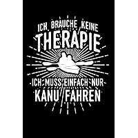 Kanu: Therapie? Lieber Kanu!: Notizbuch / Notizheft für Kanute Kanufahren Kanufahrer A5 (6x9in) liniert mit Linien