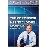 The MD Emperor Has No Clothes: Everybody Is Sick and I Know Why The MD Emperor Has No Clothes: Everybody Is Sick and I Know Why Paperback