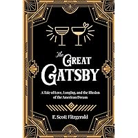 The Great Gatsby ( ANNOTATED ): A Tale of Love, Longing, and the Illusion of the American Dream The Great Gatsby ( ANNOTATED ): A Tale of Love, Longing, and the Illusion of the American Dream Paperback Kindle