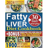 Fatty Liver Diet Cookbook: Revitalize Your Body and Detoxify with Quick and Tasty Recipes. Includes a 30-Day Meal Plan + Helpful Bonus (Wall Pilates Workouts to Improve Your Liver Health) Fatty Liver Diet Cookbook: Revitalize Your Body and Detoxify with Quick and Tasty Recipes. Includes a 30-Day Meal Plan + Helpful Bonus (Wall Pilates Workouts to Improve Your Liver Health) Paperback