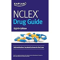 NCLEX Drug Guide: 300 Medications You Need to Know for the Exam (Kaplan Test Prep)