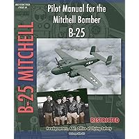 Pilot Manual for the Mitchell Bomber B-25 Pilot Manual for the Mitchell Bomber B-25 Paperback