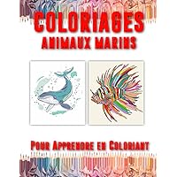 COLORIAGES Animaux Marins: Pour apprendre en Coloriant (French Edition)