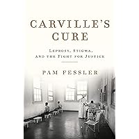 Carville's Cure: Leprosy, Stigma, and the Fight for Justice Carville's Cure: Leprosy, Stigma, and the Fight for Justice Kindle Hardcover Audible Audiobook Audio CD