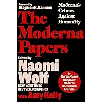The Moderna Papers: Moderna's Crimes Against Humanity